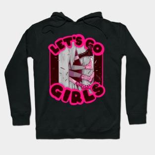 Let’s Go Girls Hoodie